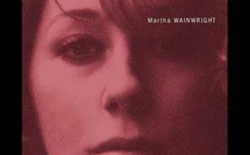 Martha Wainwright–‘Bloody Mother Fucking Asshole’